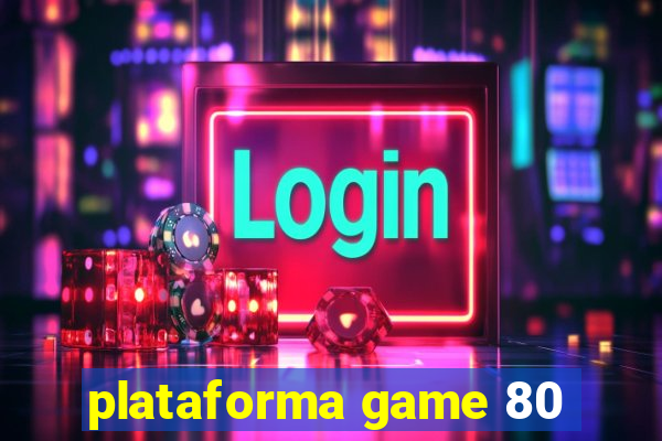 plataforma game 80